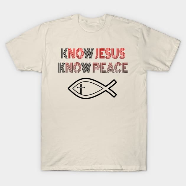 know jesus, know peace! T-Shirt by  EnergyProjections